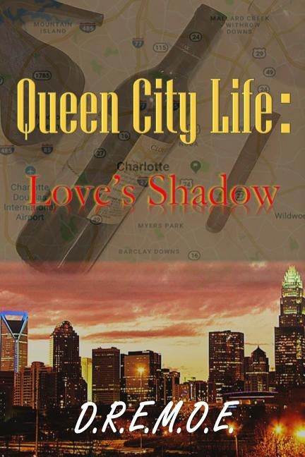 Queen City Life: Love's Shadow by D. R. E. M. O. E.