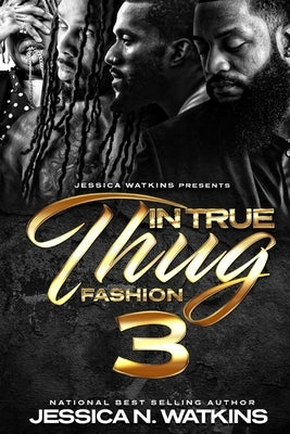 In True Thug Fashion 3 by Watkins, Jessica N.