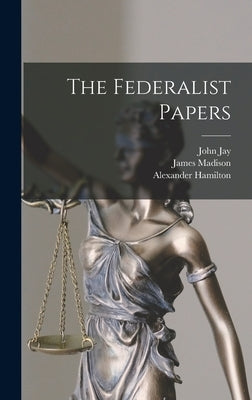 The Federalist Papers by Hamilton, Alexander