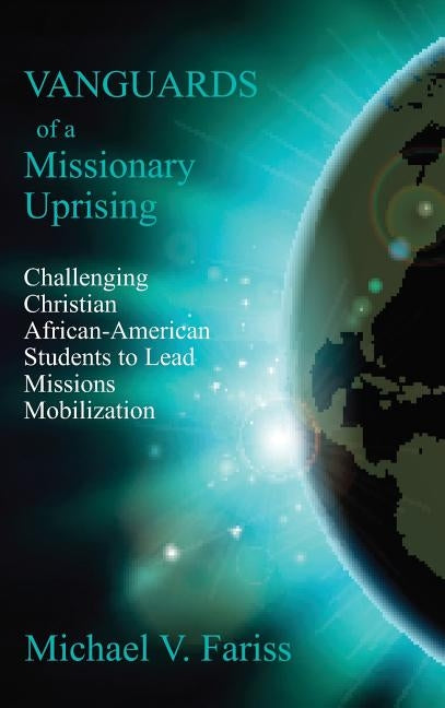 Vanguards of a Missionary Uprising by Fariss, Michael Vincent