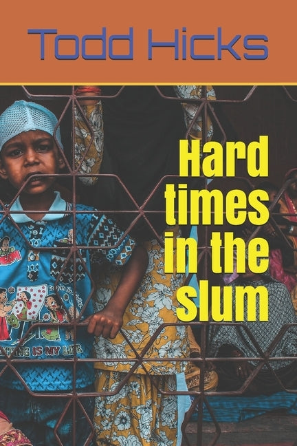 Hard times in the slum by Hicks, Todd