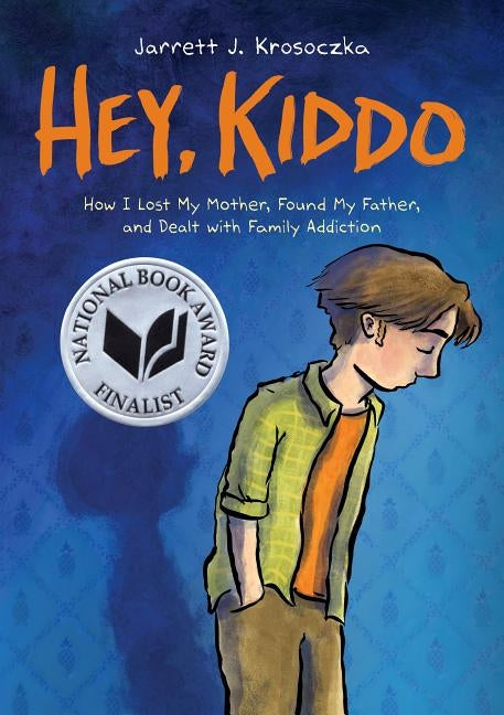 Hey, Kiddo (National Book Award Finalist) by Krosoczka, Jarrett J.