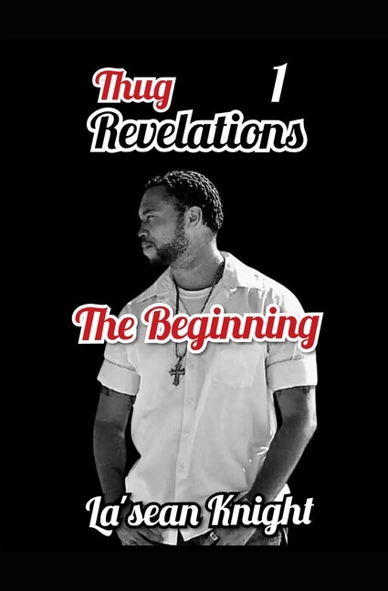 Thug Revelations 1: The Beginning by Knight, La'sean