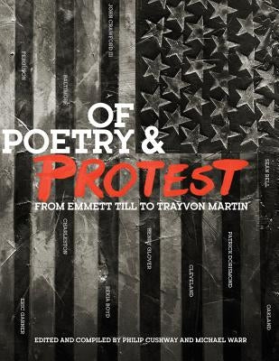 Of Poetry and Protest: From Emmett Till to Trayvon Martin by Cushway, Phil