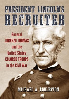 President Lincoln's Recruiter by Eggleston, Michael A.