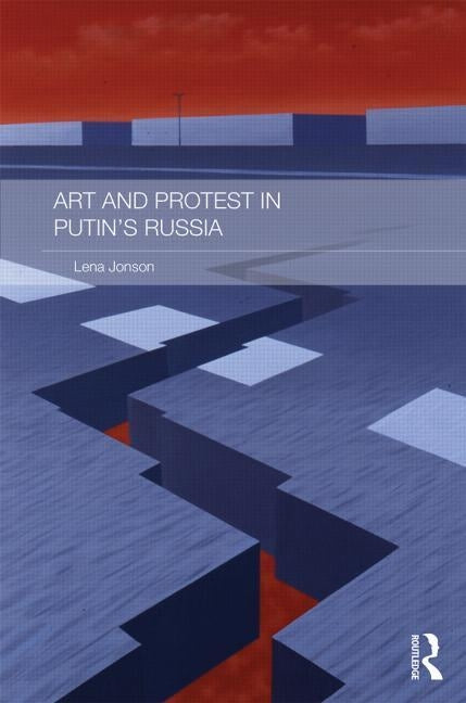 Art and Protest in Putin's Russia by Jonson, Lena