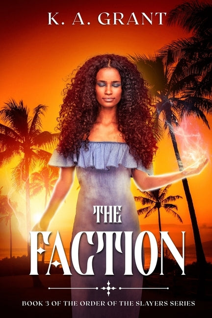 The Faction: Book 3 of the Order of the Slayers series by Grant, K. a.