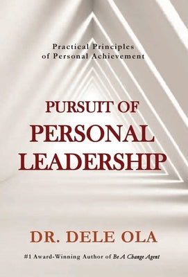 Pursuit of Personal Leadership: Practical Principles of Personal Achievement by Ola, Dele