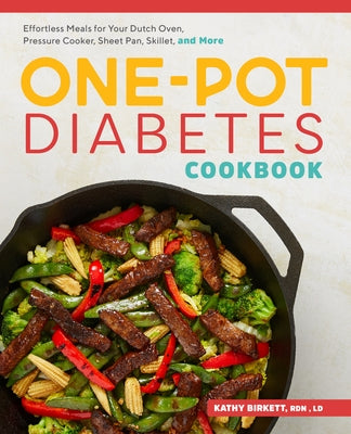 The One-Pot Diabetic Cookbook: Effortless Meals for Your Dutch Oven, Pressure Cooker, Sheet Pan, Skillet, and More by Birkett, Kathy