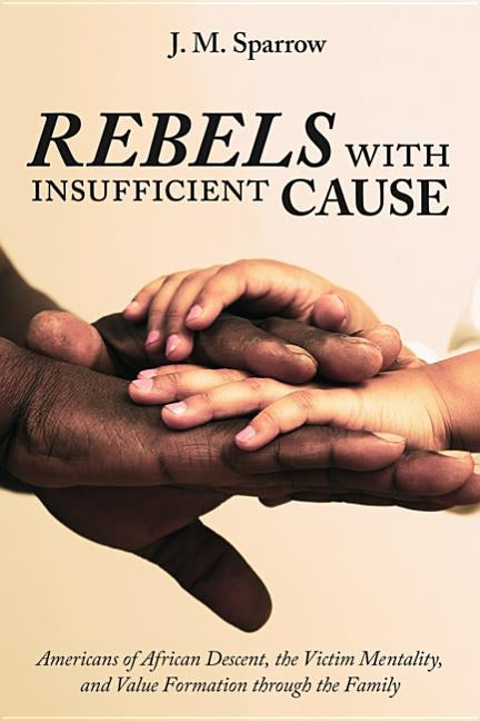 Rebels with Insufficient Cause by Sparrow, J. M.