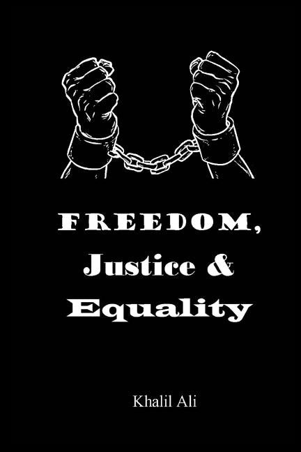 Freedom, Justice & Equality by Ali, Khalil