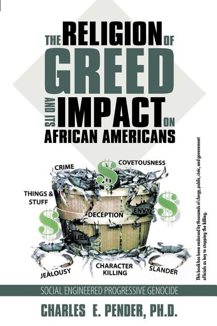 The Religion of Greed and Its Impact on African Americans: Social Engineered Progressive Genicide by Pender Ph. D., Charles E.