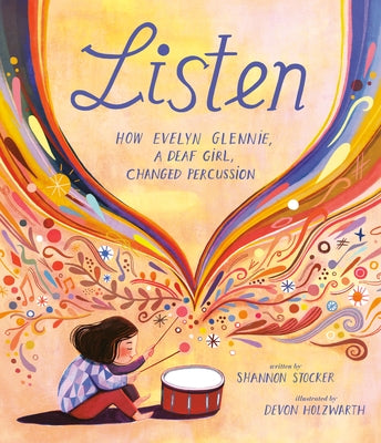 Listen: How Evelyn Glennie, a Deaf Girl, Changed Percussion by Stocker, Shannon