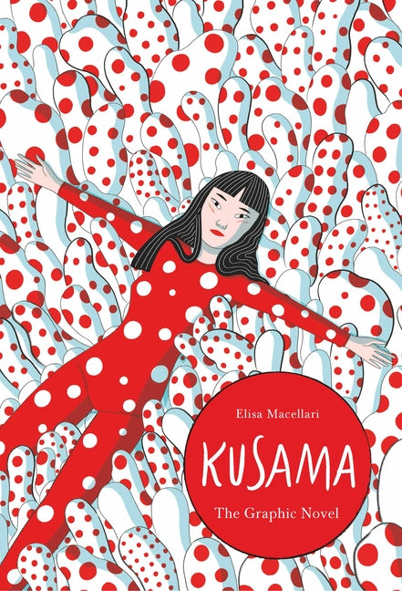 Kusama: The Graphic Novel by Macellari, Elisa