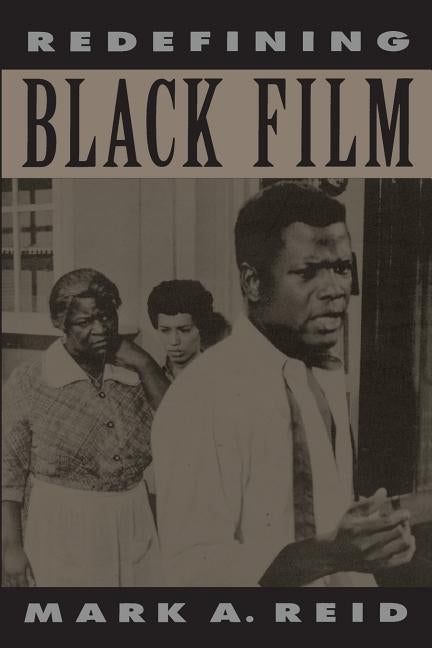 Redefining Black Film by Reid, Mark A.