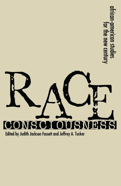 Race Consciousness: Reinterpretations for the New Century by Fossett, Judith Jackson