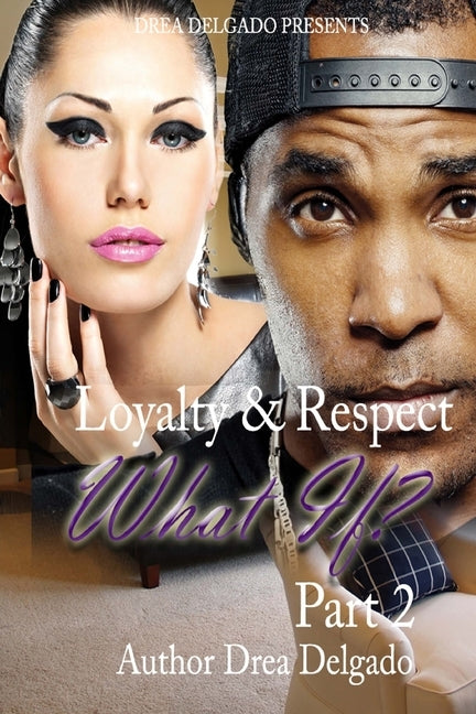 Loyalty & Respect: What If 2 by Delgado, Drea