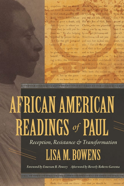 African American Readings of Paul: Reception, Resistance, and Transformation by Bowens, Lisa M.