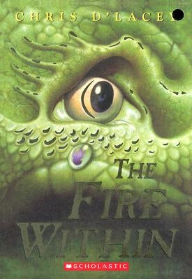 The Fire Within (the Last Dragon Chronicles #1), 1 by D'Lacey, Chris