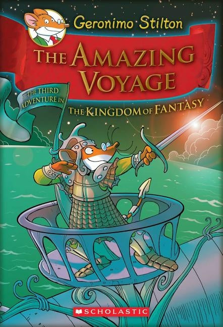 The Amazing Voyage (Geronimo Stilton and the Kingdom of Fantasy #3), 3: The Third Adventure in the Kingdom of Fantasy by Stilton, Geronimo