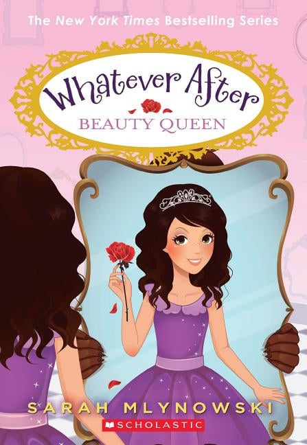 Beauty Queen (Whatever After #7), 7 by Mlynowski, Sarah
