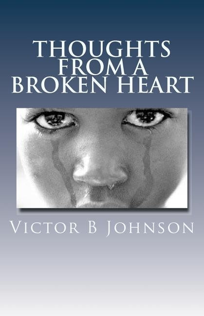 Thoughts From a Broken Heart by Johnson, Victor B.