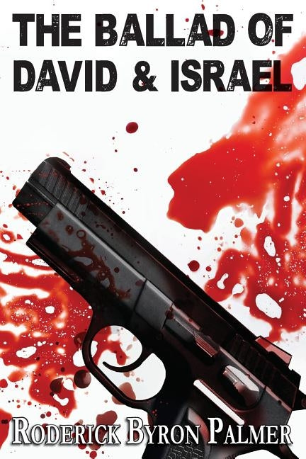The Ballad of David and Israel by Palmer, Roderick Byron