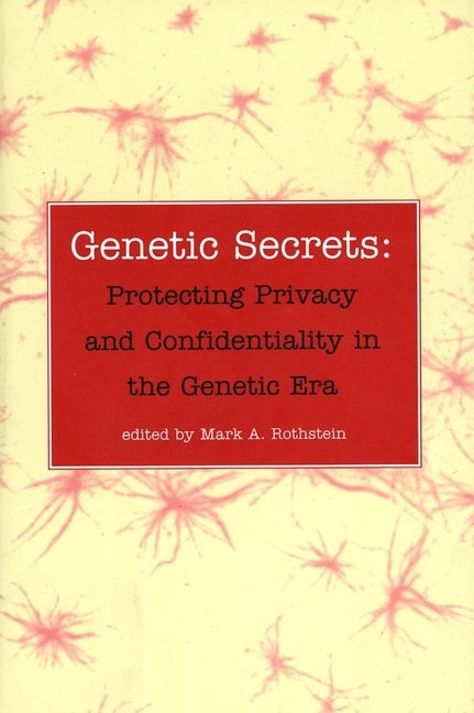 Genetic Secrets by Rothstein, Mark A.
