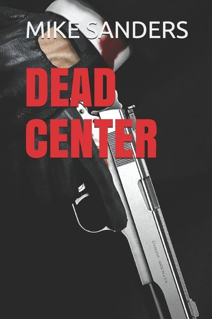 Dead Center by Sanders, Mike