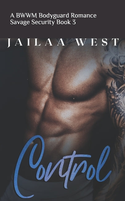 Control: Savage Security Book 3: A BWWM Bodyguard Romance by West, Jailaa