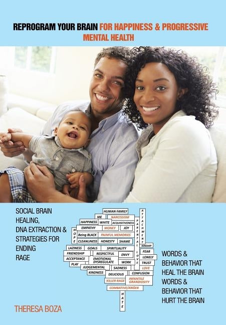 Reprogram Your Brain for Happiness & Progressive Mental Health: Social Brain Healing, DNA Extraction & Strategies for Ending Rage by Boza, Theresa