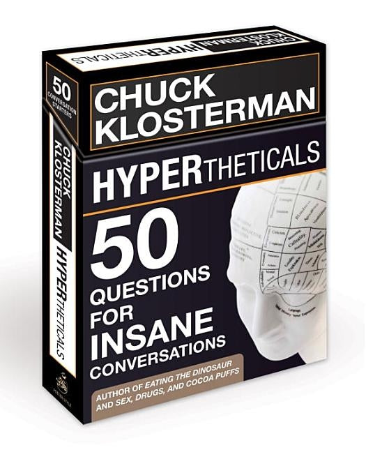 Hypertheticals: 50 Questions for Insane Conversations by Klosterman, Chuck