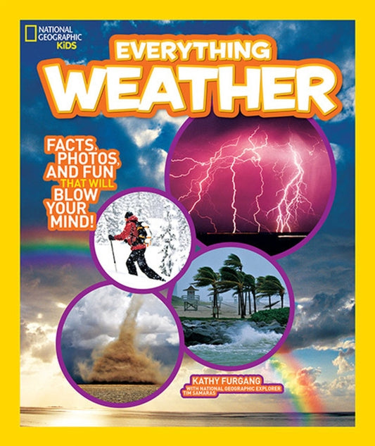 National Geographic Kids Everything Weather: Facts, Photos, and Fun That Will Blow You Away by Furgang, Kathy