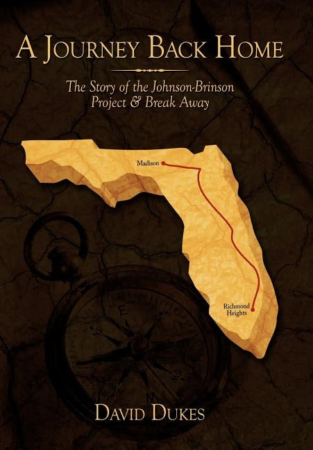 A Journey Back Home: The Story of the Johnson-Brinson Project & Break Away by Dukes, David