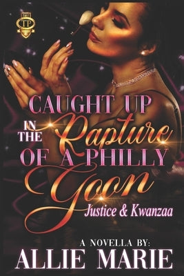 Caught Up In The Rapture Of A Philly Goon by Marie, Allie