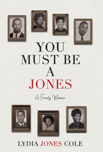 You Must Be A Jones: A Family Memoir by Cole, Lydia