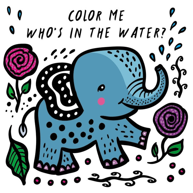 Color Me: Who's in the Water?: Watch Me Change Colour in Water by Sajnani, Surya