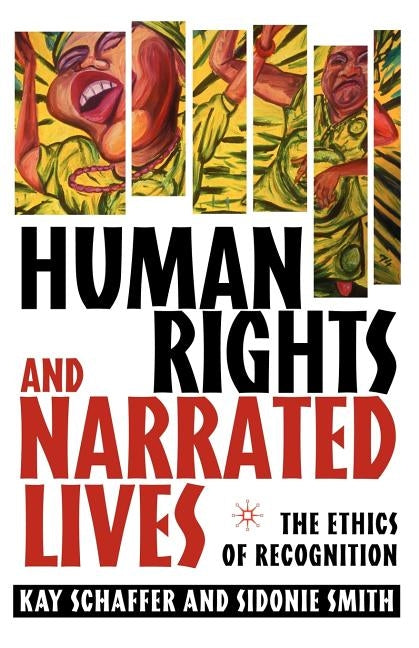 Human Rights and Narrated Lives: The Ethics of Recognition by Schaffer, K.