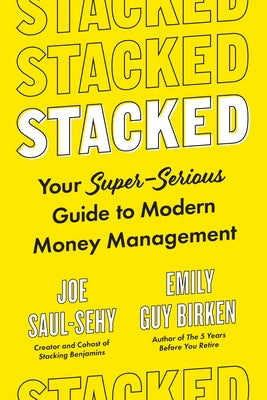 Stacked: Your Super-Serious Guide to Modern Money Management by Saul-Sehy, Joe