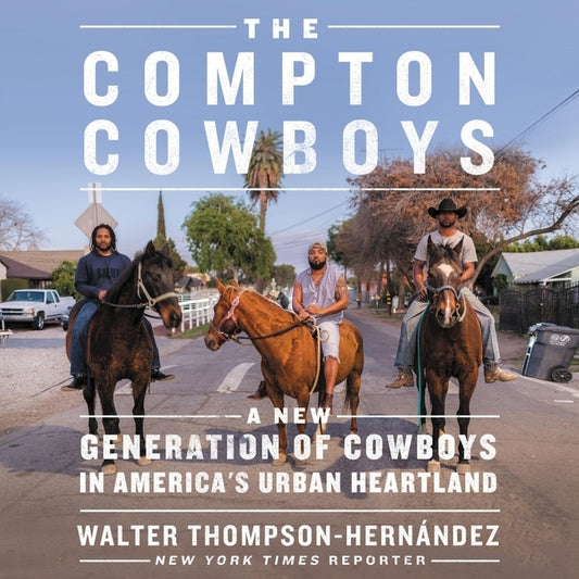 The Compton Cowboys: The New Generation of Cowboys in America's Urban Heartland by Davis, Glenn