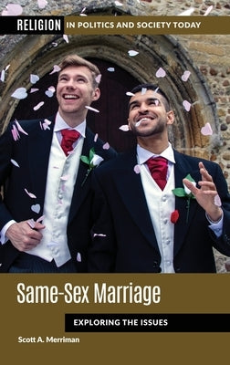 Same-Sex Marriage: Exploring the Issues by Merriman, Scott