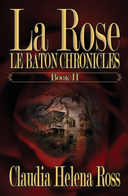 La Rose Book II: Le Baton Chronicles by Ross, Claudia Helena