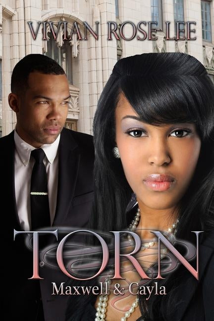 Torn - Maxwell and Cayla by Lee, Vivian Rose