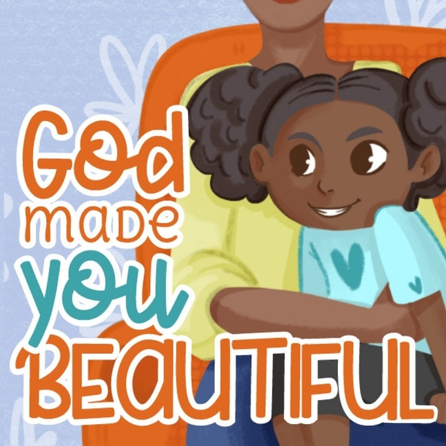 God Made You Beautiful: A Great Bedtime Story For Children by Horne, K. S.