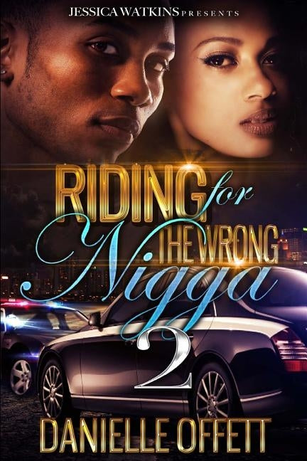 Riding For The Wrong Nigga 2 by Offett, Danielle