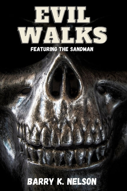 Evil Walks: Featuring the Sandman by Nelson, Barry K.