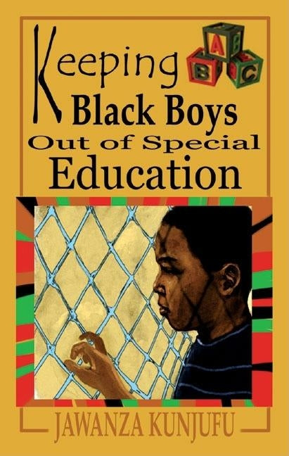 Keeping Black Boys Out of Special Education by Kunjufu, Jawanza