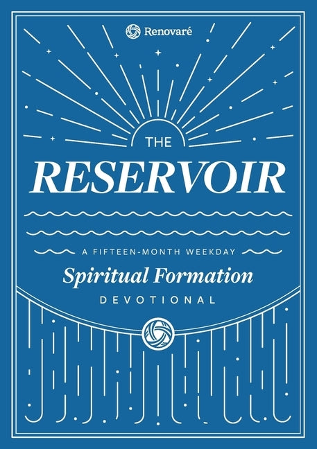 The Reservoir: A 15-Month Weekday Devotional for Individuals and Groups by Hall, Christopher a.
