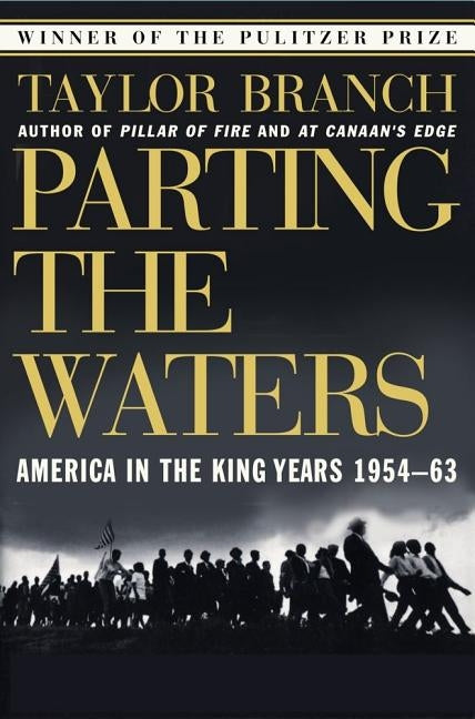 Parting the Waters: America in the King Years 1954-63 by Branch, Taylor