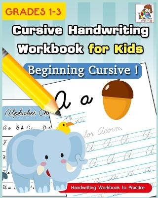 Cursive Handwriting Workbook for Kids: Cursive Writing Practice Book, Alphabet Cursive Tracing Book (Beginning Cursive and Grades 1-3) by The Activity Books Studio